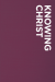 Knowing Christ