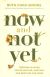 Now and Not Yet: Pressing in When You’re Waiting, Wanting, and Restless for More